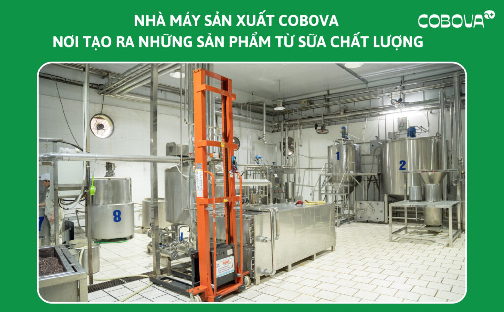 NHÀ MÁY SẢN XUẤT COBOVA – NƠI TẠO RA NHỮNG SẢN PHẨM TỪ SỮA CHẤT LƯỢNG
